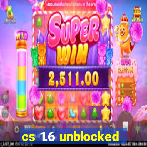 cs 1.6 unblocked